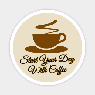 Start Your Day With Coffee Magnet